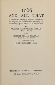 Cover of 1066 and all that: A memorable history of England, comprising all the parts you can remember, including 103 good things, 5 bad kings and 2 genuine dates by Walter Carruthers Sellar