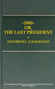 Cover of 1900; or, The last President by Ingersoll Lockwood