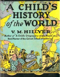 Cover of A Child's History of the World by V. M. (Virgil Mores) Hillyer