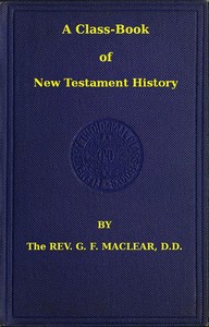 Cover of A Class-Book of New Testament History by G. F. (George Frederick) Maclear