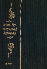 Cover of A Complete Dictionary of Synonyms and Antonyms: or, Synonyms and Words of Opposite Meaning by Samuel Fallows