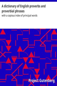 Cover of A dictionary of English proverbs and proverbial phrases : $b with a copious index of principal words by Unknown