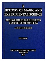 Cover of A History of Magic and Experimental Science, Volume 2 (of 2): During the First Thirteen Centuries of Our Era by Lynn Thorndike