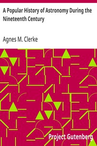 Cover of A Popular History of Astronomy During the Nineteenth Century: Fourth Edition by Agnes M. (Agnes Mary) Clerke