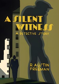 Cover of A silent witness by R. Austin (Richard Austin) Freeman