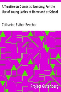 Cover of A Treatise on Domestic Economy; For the Use of Young Ladies at Home and at School by Catharine Esther Beecher