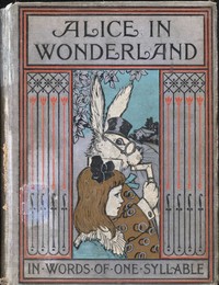 Cover of Alice in Wonderland, Retold in Words of One Syllable by Lewis Carroll