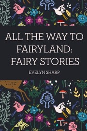 Cover of All the Way to Fairyland: Fairy Stories