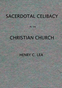 Cover of An Historical Sketch of Sacerdotal Celibacy in the Christian Church by Henry Charles Lea