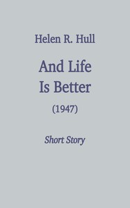 Cover of And life is better by Helen R. (Helen Rose) Hull
