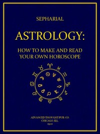 Cover of Astrology: How to Make and Read Your Own Horoscope by Sepharial