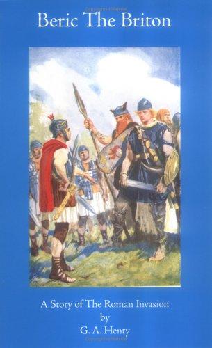 Cover of Beric the Briton : a Story of the Roman Invasion