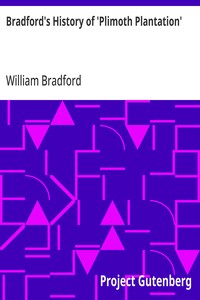 Cover of Bradford's History of 'Plimoth Plantation': From the Original Manuscript. With a Report of the Proceedings Incident to the Return of the Manuscript to Massachusetts by William Bradford