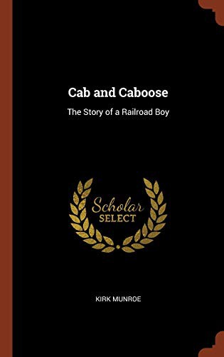 Cover of Cab and Caboose: The Story of a Railroad Boy