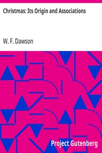 Cover of Christmas: Its Origin and Associations: Together with Its Historical Events and Festive Celebrations During Nineteen Centuries by W. F. (William Francis) Dawson