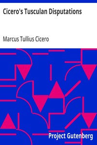 Cover of Cicero's Tusculan Disputations: Also, Treatises On The Nature Of The Gods, And On The Commonwealth by Marcus Tullius Cicero