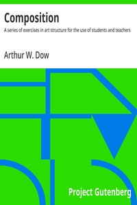 Cover of Composition: $b A series of exercises in art structure for the use of students and teachers by Arthur W. (Arthur Wesley) Dow