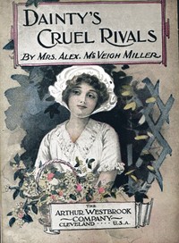 Cover of Dainty's Cruel Rivals; Or, The Fatal Birthday by Alex. McVeigh, Mrs. Miller
