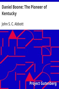 Cover of Daniel Boone: The Pioneer of Kentucky by John S. C. (John Stevens Cabot) Abbott