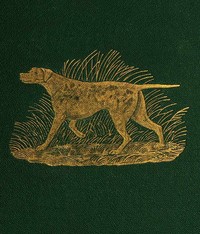 Cover of Dog Breaking: The Most Expeditious, Certain, and Easy Method, Whether Great Excellence or Only Mediocrity Be Required, With Odds and Ends for Those Who Love the Dog and Gun by W. N. (William Nelson) Hutchinson