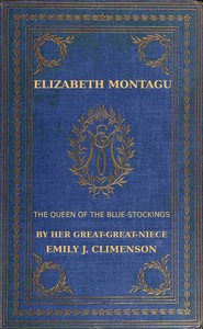 Cover of Elizabeth Montagu, the queen of the bluestockings, Volumes 1 and 2 : $b Her correspondence from 1720 to 1761 by Mrs. (Elizabeth) Montagu