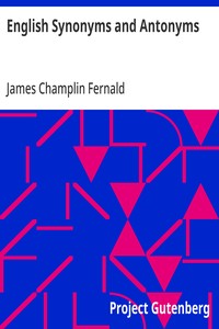 Cover of English Synonyms and Antonyms: With Notes on the Correct Use of Prepositions by James Champlin Fernald