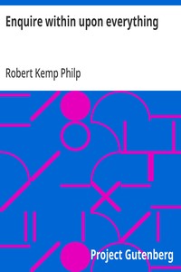 Cover of Enquire within upon everything: The great Victorian-era domestic standby by Robert Kemp Philp