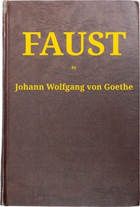 Cover of Faust [part 1]. Translated Into English in the Original Metres by Johann Wolfgang von Goethe