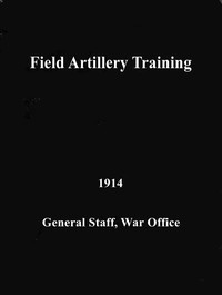 Cover of Field Artillery Training. 1914 by Great Britain. War Office