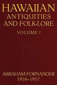 Cover of Fornander collection of Hawaiian antiquities and folk-lore, Volume 1 (of 3) : $b The Hawaiians' account of the formation of their islands and origin of their race, with the traditions of their migrations, etc., as gathered from original sources by Unknown