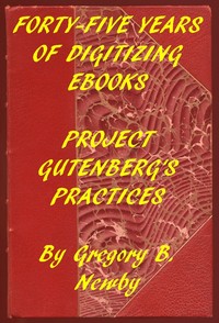 Cover of Forty-Five Years of Digitizing Ebooks: Project Gutenberg's Practices by Gregory B. Newby