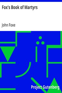 Cover of Fox's Book of Martyrs: Or A History of the Lives, Sufferings, and Triumphant; Deaths of the Primitive Protestant Martyrs by John Foxe