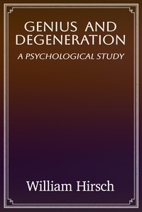 Cover of Genius and degeneration : $b A psychological study by William Hirsch