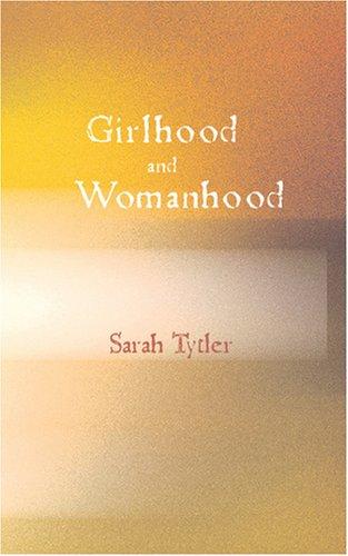 Cover of Girlhood and Womanhood: The Story of some Fortunes and Misfortunes
