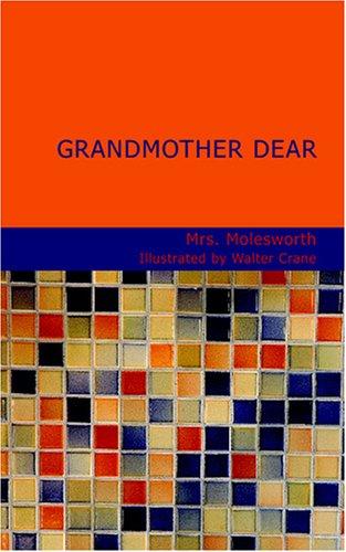 Cover of Grandmother Dear: A Book for Boys and Girls