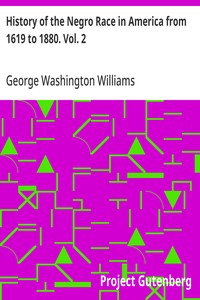 Cover of History of the Negro Race in America from 1619 to 1880. Vol. 2: Negroes as Slaves, as Soldiers, and as Citizens by George Washington Williams