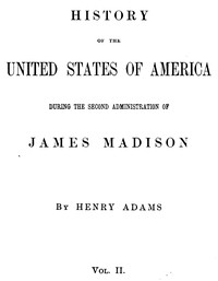 Cover of History of the United States of America, Volume 8 (of 9) : $b During the second administration of James Madison by Henry Adams