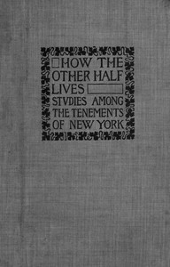 Cover of How the Other Half Lives: Studies Among the Tenements of New York by Jacob A. (Jacob August) Riis