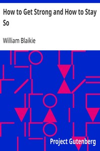 Cover of How to Get Strong and How to Stay So by William Blaikie