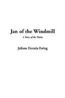 Cover of Jan of the Windmill: A Story of the Plains