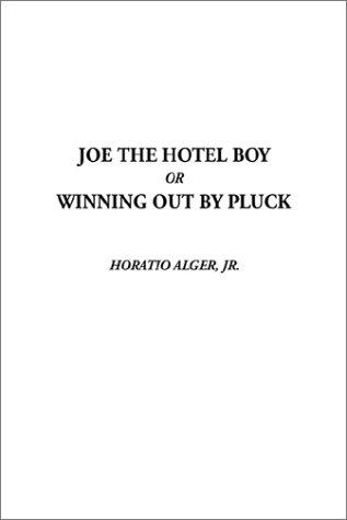 Cover of Joe the Hotel Boy; Or, Winning out by Pluck