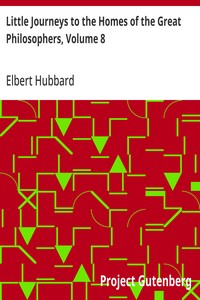 Cover of Little Journeys to the Homes of the Great Philosophers, Volume 8 by Elbert Hubbard