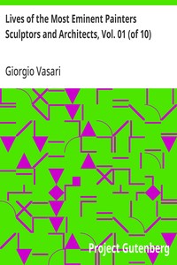 Cover of Lives of the Most Eminent Painters Sculptors and Architects, Vol. 01 (of 10): Cimabue to Agnolo Gaddi by Giorgio Vasari