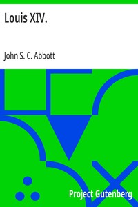 Cover of Louis XIV.: Makers of History Series by John S. C. (John Stevens Cabot) Abbott