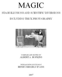 Cover of Magic, Stage Illusions and Scientific Diversions, Including Trick Photography by Albert A. (Albert Allis) Hopkins