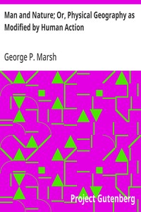 Cover of Man and Nature; Or, Physical Geography as Modified by Human Action by George P. (George Perkins) Marsh