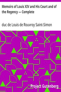 Cover of Memoirs of Louis XIV and His Court and of the Regency — Complete by Louis de Rouvroy, duc de Saint-Simon