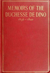 Cover of Memoirs of the Duchesse de Dino (Afterwards Duchesse de Talleyrand et de Sagan), 1836-1840 by Dorothée, duchesse de Dino