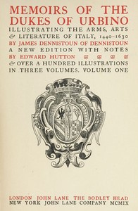 Cover of Memoirs of the Dukes of Urbino, Volume 1 (of 3): Illustrating the Arms, Arts, and Literature of Italy, from 1440 To 1630. by James Dennistoun