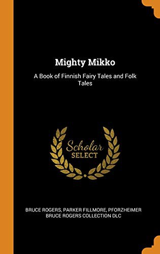 Cover of Mighty Mikko: A Book of Finnish Fairy Tales and Folk Tales
